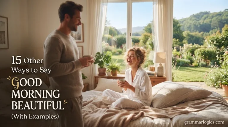 15 Other Ways to Say “Good Morning Beautiful” (With Examples)