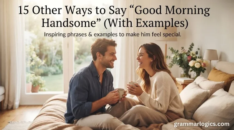 Other Ways to Say “Good Morning Handsome”
