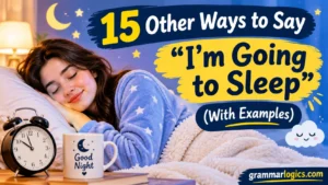 15 Other Ways to Say “I’m Going to Sleep” (With Examples)