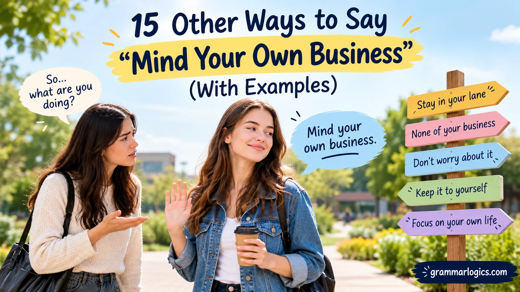 15 Other Ways to Say “Mind Your Own Business” (With Examples)